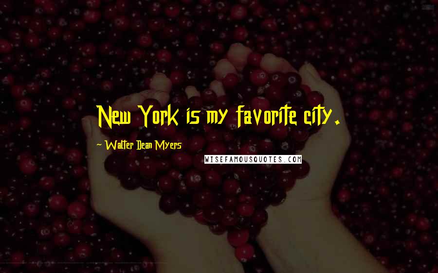 Walter Dean Myers quotes: New York is my favorite city.