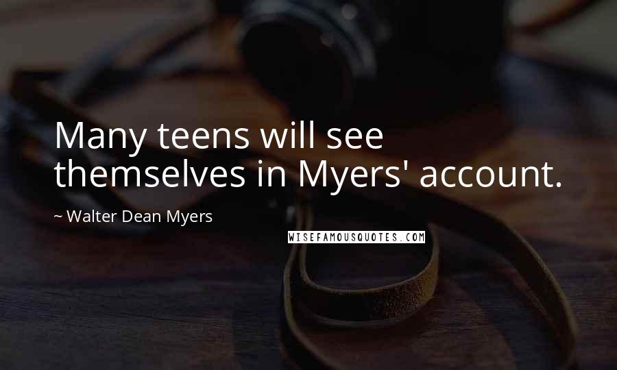Walter Dean Myers quotes: Many teens will see themselves in Myers' account.