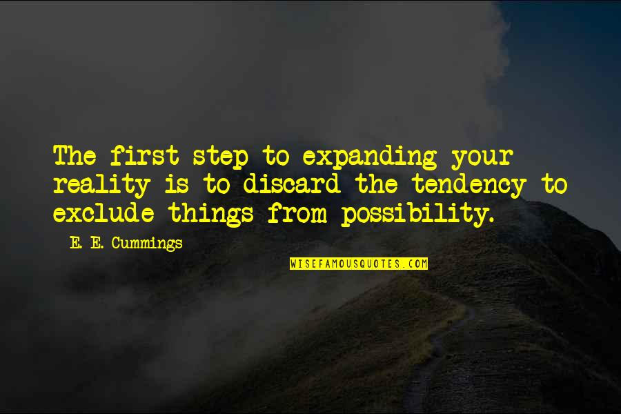 Walter E. Diemer Quotes By E. E. Cummings: The first step to expanding your reality is