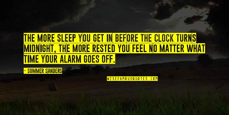 Walter Elliot Quotes By Summer Sanders: The more sleep you get in before the