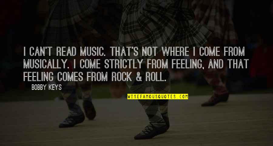 Walter Gretzky Famous Quotes By Bobby Keys: I can't read music. That's not where I Walter Gretzky Famous Quotes By Bobby Keys: I can't read music. That's not where I