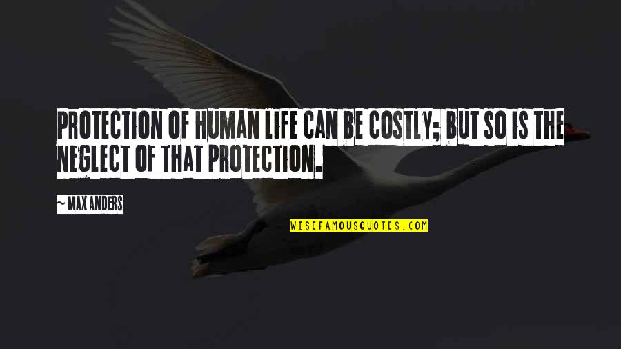 Walter Gretzky Famous Quotes By Max Anders: Protection of human life can be costly; but