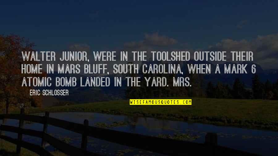 Walter Junior Quotes By Eric Schlosser: Walter Junior, were in the toolshed outside their