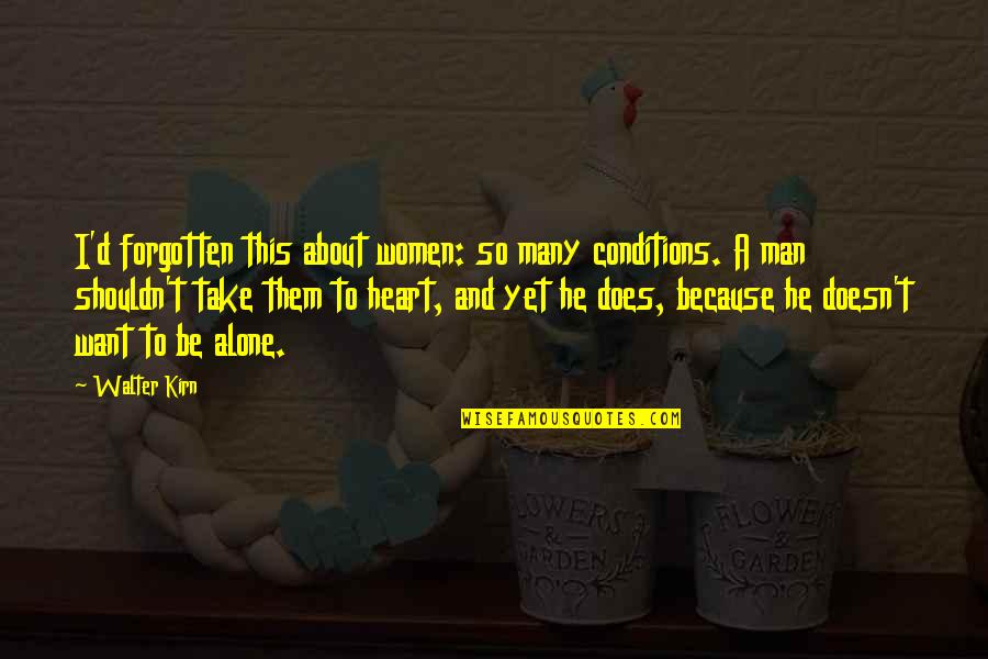 Walter Kirn Quotes By Walter Kirn: I'd forgotten this about women: so many conditions. Walter Kirn Quotes By Walter Kirn: I'd forgotten this about women: so many conditions.