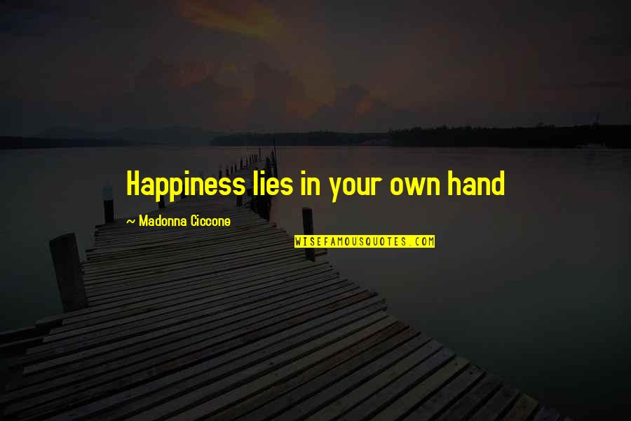 Walter Kugler Quotes By Madonna Ciccone: Happiness lies in your own hand