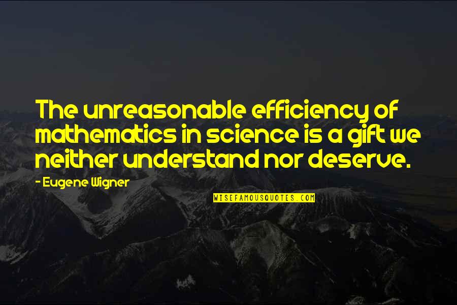 Walter Mitty Quotes By Eugene Wigner: The unreasonable efficiency of mathematics in science is