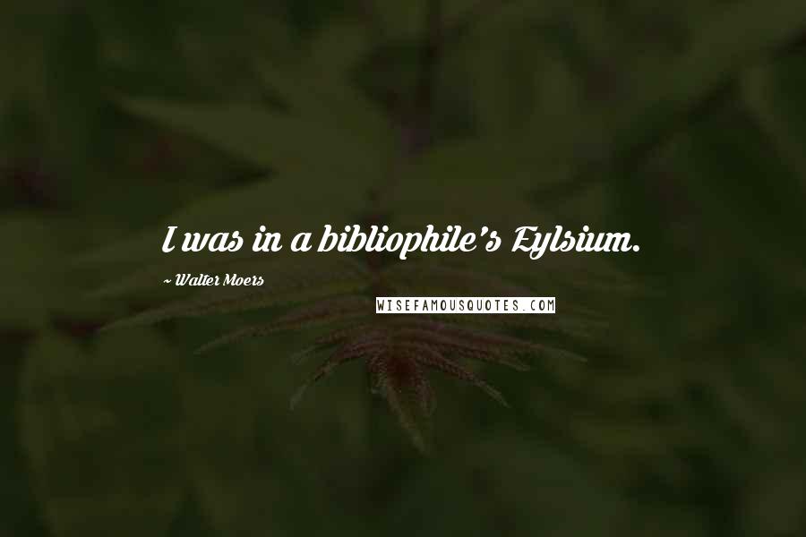 Walter Moers quotes: I was in a bibliophile's Eylsium.