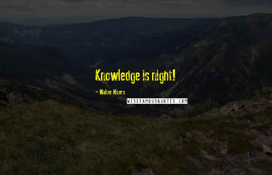 Walter Moers quotes: Knowledge is night!