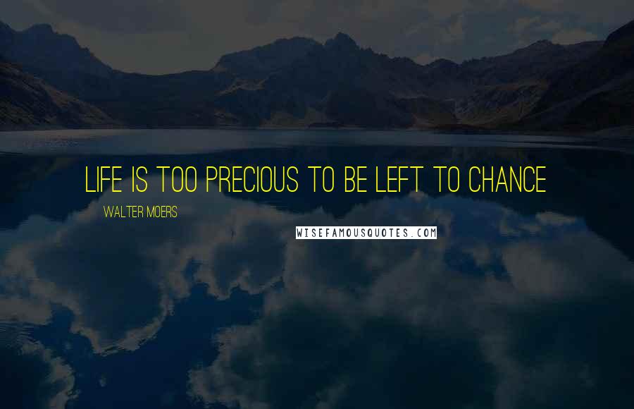 Walter Moers quotes: Life is too precious to be left to chance Walter Moers quotes: Life is too precious to be left to chance