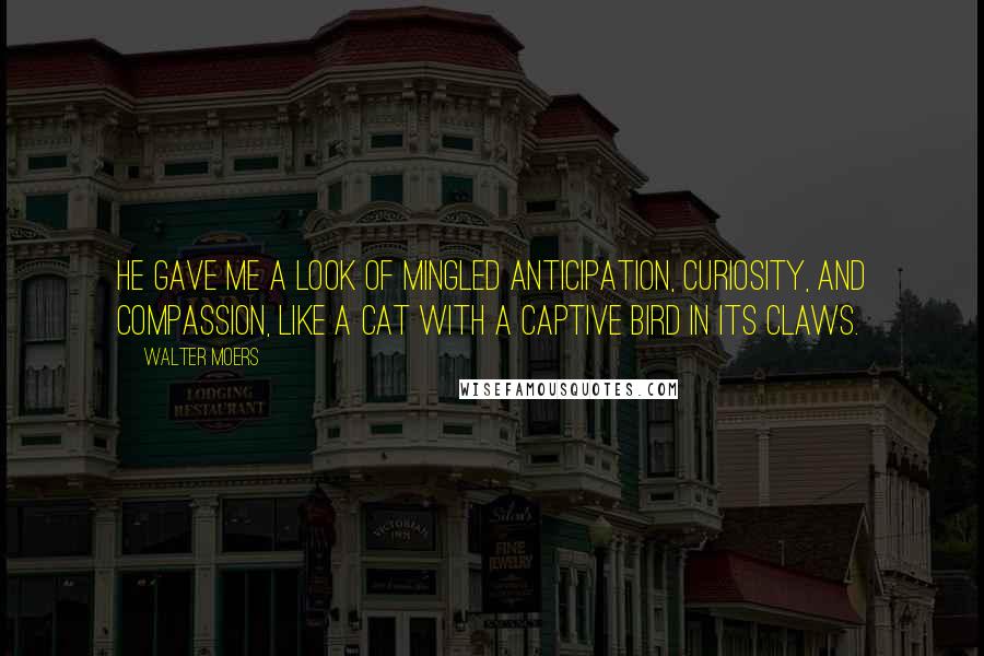 Walter Moers quotes: He gave me a look of mingled anticipation, curiosity, and compassion, like a cat with a captive bird in its claws.