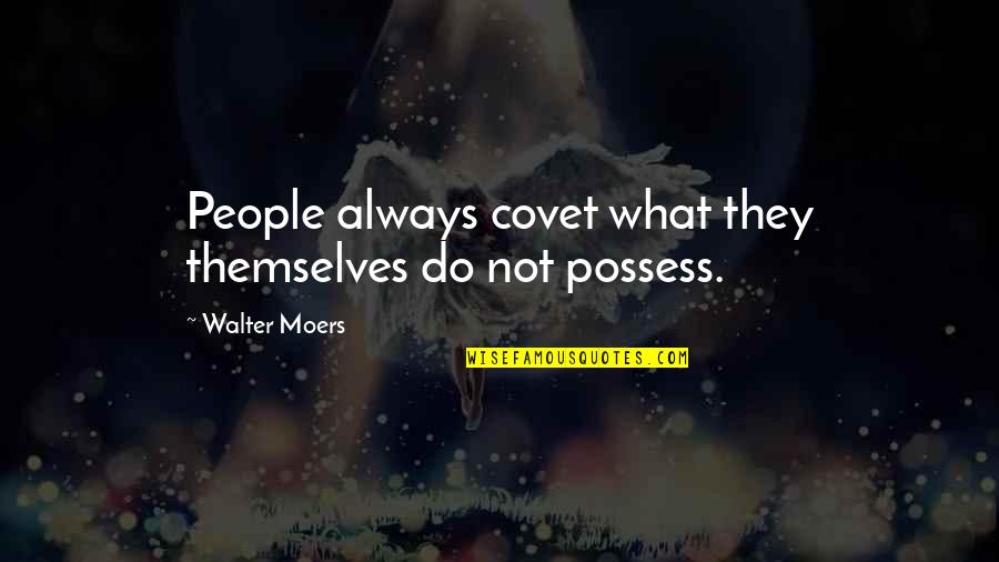 Walter Moers Quotes By Walter Moers: People always covet what they themselves do not