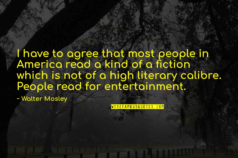 Walter Mosley Quotes By Walter Mosley: I have to agree that most people in