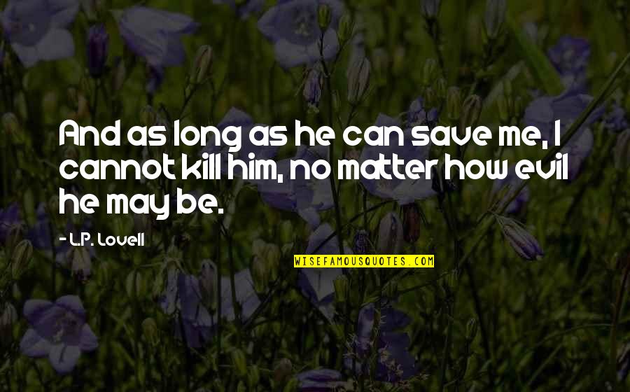 Walter Nernst Quotes By L.P. Lovell: And as long as he can save me,