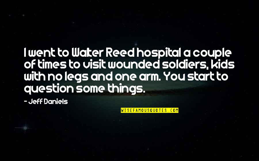 Walter Reed Quotes By Jeff Daniels: I went to Walter Reed hospital a couple Walter Reed Quotes By Jeff Daniels: I went to Walter Reed hospital a couple