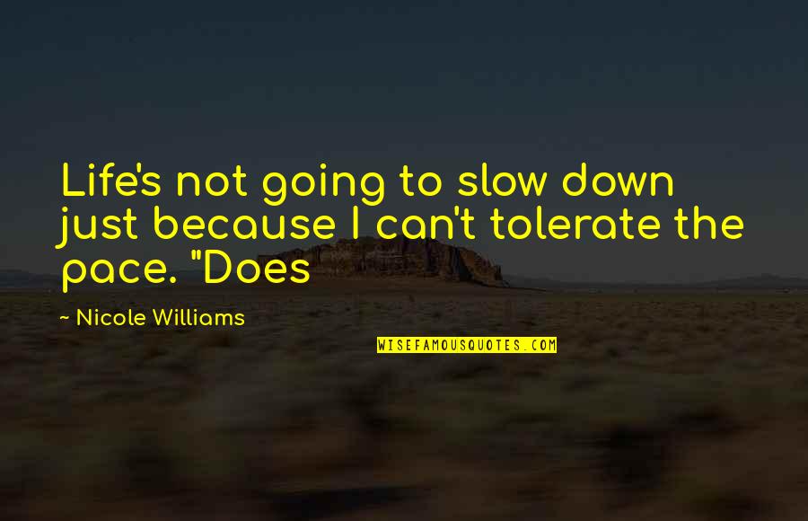 Walter Riso Quotes By Nicole Williams: Life's not going to slow down just because