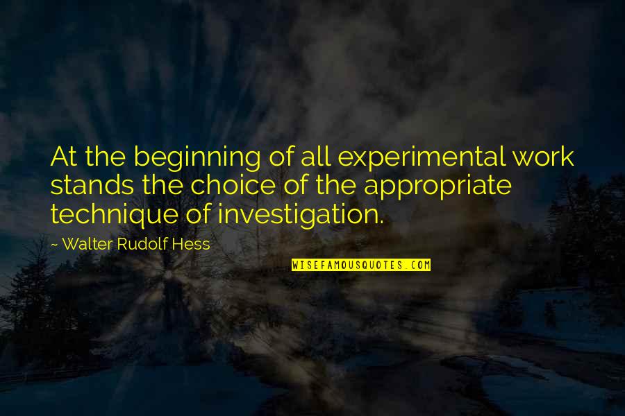 Walter Rudolf Hess Quotes By Walter Rudolf Hess: At the beginning of all experimental work stands