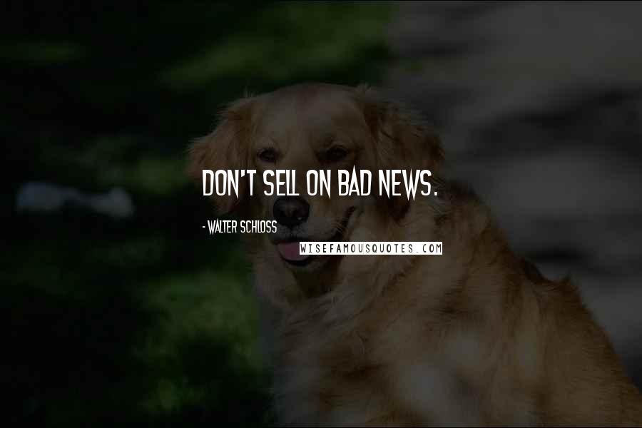 Walter Schloss quotes: Don't sell on bad news.