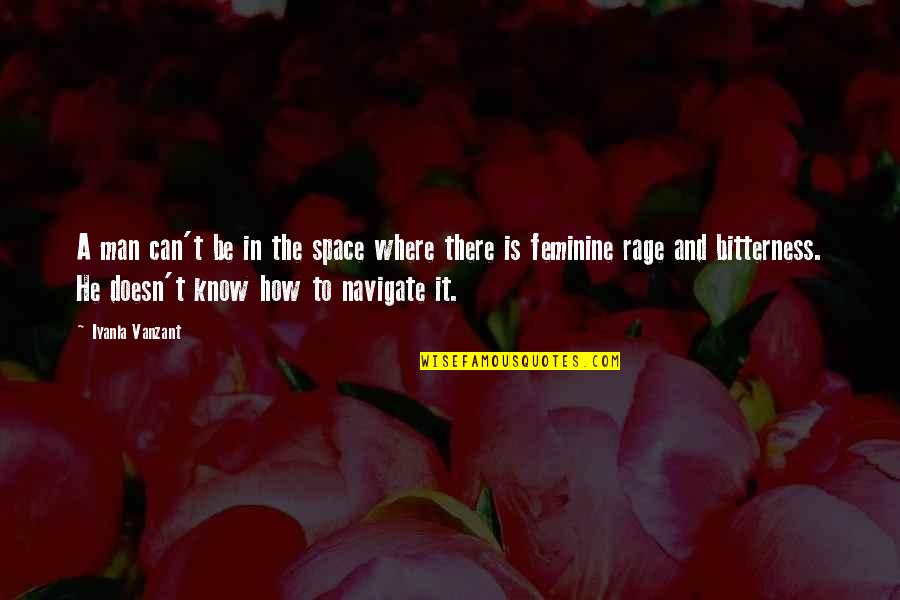 Walter Segal Quotes By Iyanla Vanzant: A man can't be in the space where