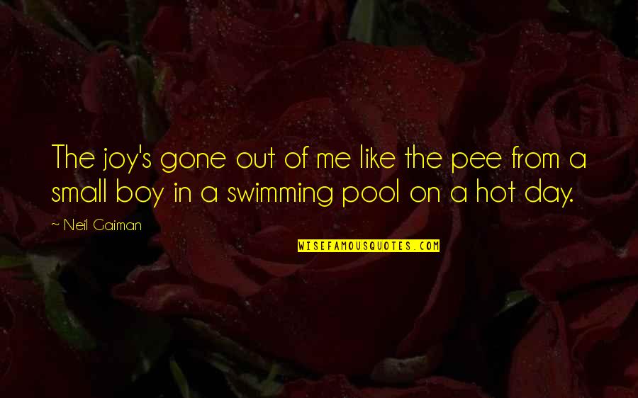 Walter Weatherman Quotes By Neil Gaiman: The joy's gone out of me like the Walter Weatherman Quotes By Neil Gaiman: The joy's gone out of me like the