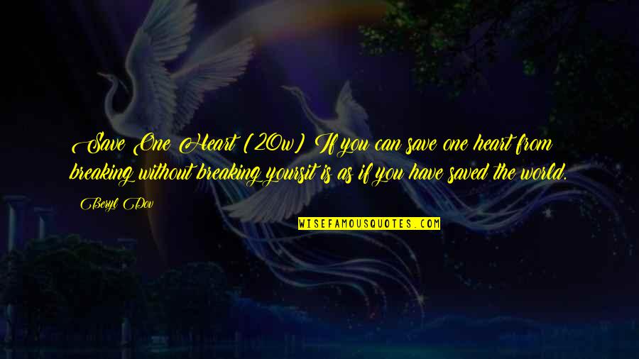 Walternate From Fringe Quotes By Beryl Dov: Save One Heart [20w] If you can save