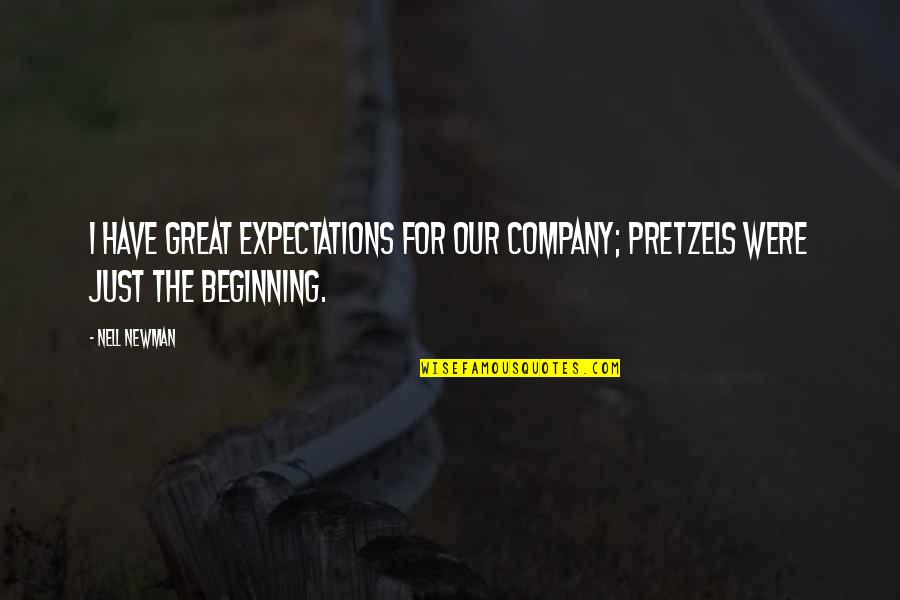 Walterornelson Quotes By Nell Newman: I have great expectations for our company; pretzels