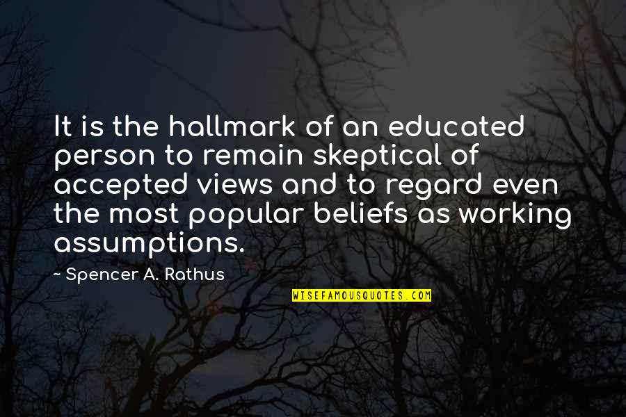 Walterov Quotes By Spencer A. Rathus: It is the hallmark of an educated person Walterov Quotes By Spencer A. Rathus: It is the hallmark of an educated person