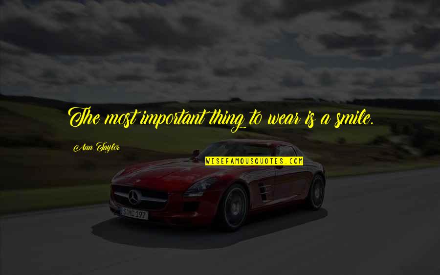 Walters Dreams Quotes By Ann Taylor: The most important thing to wear is a Walters Dreams Quotes By Ann Taylor: The most important thing to wear is a