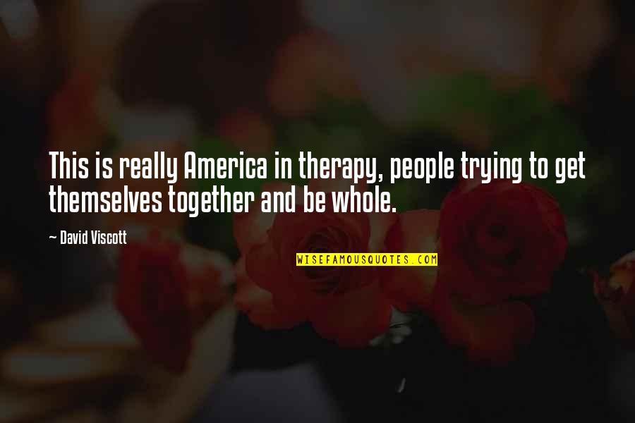 Waltershausen Couch Quotes By David Viscott: This is really America in therapy, people trying Waltershausen Couch Quotes By David Viscott: This is really America in therapy, people trying