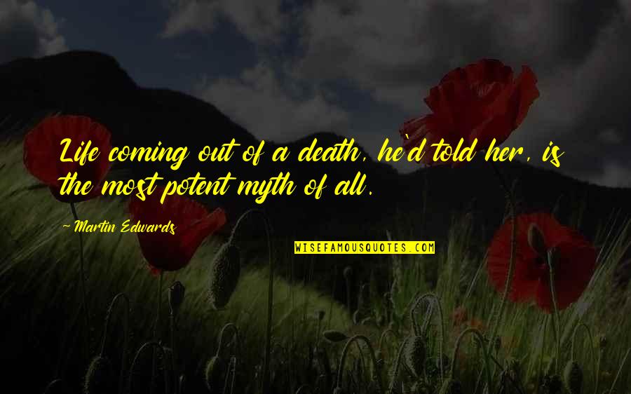 Waltershausen Couch Quotes By Martin Edwards: Life coming out of a death, he'd told