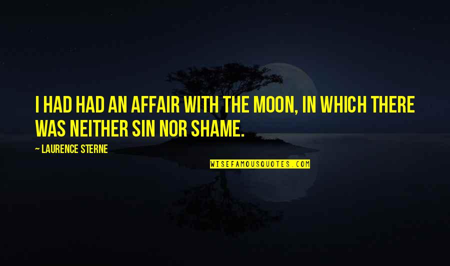 Waltes Quotes By Laurence Sterne: I had had an affair with the moon,