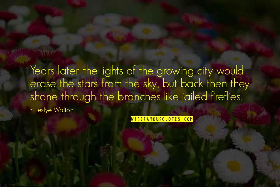 Walton Quotes By Leslye Walton: Years later the lights of the growing city