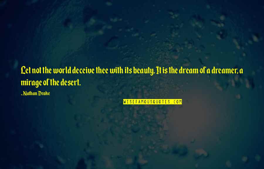 Waltraut Podgorski Quotes By Nathan Drake: Let not the world deceive thee with its