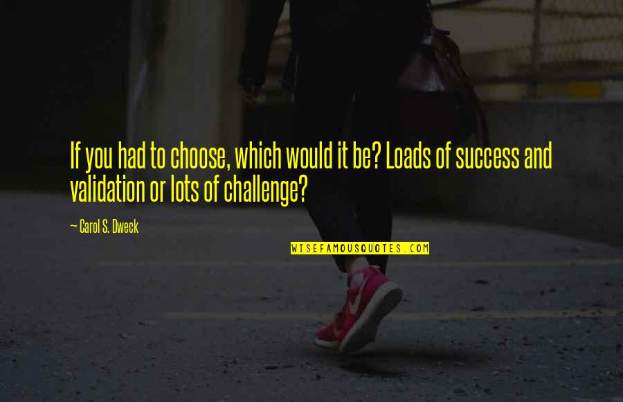 Waltrip Quotes By Carol S. Dweck: If you had to choose, which would it
