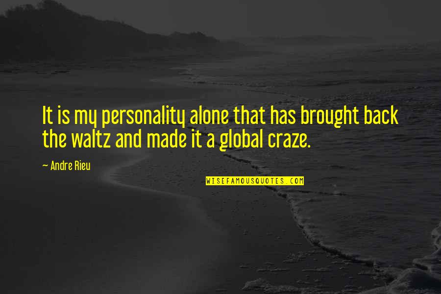 Waltz Quotes By Andre Rieu: It is my personality alone that has brought