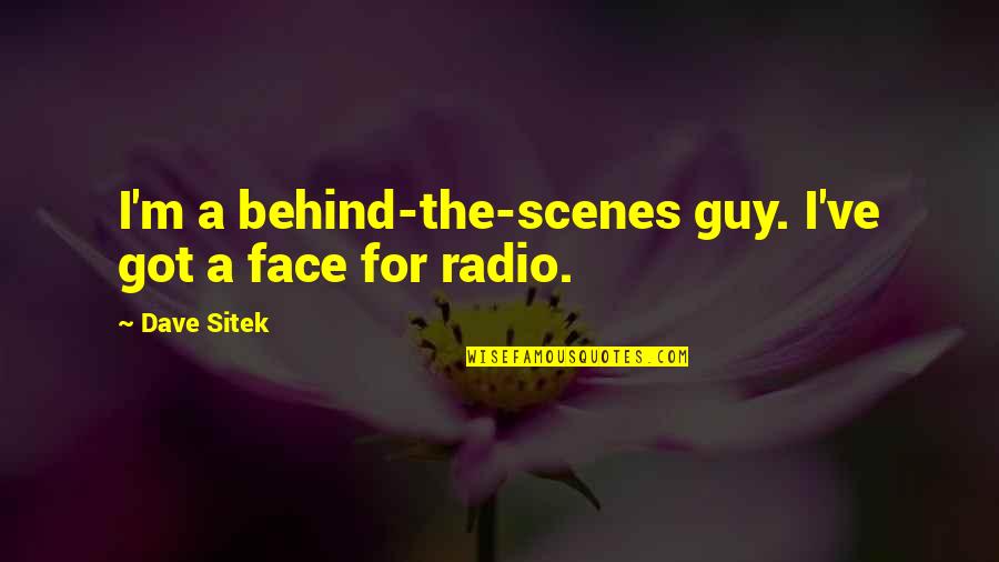 Waltzes For The Soul Quotes By Dave Sitek: I'm a behind-the-scenes guy. I've got a face