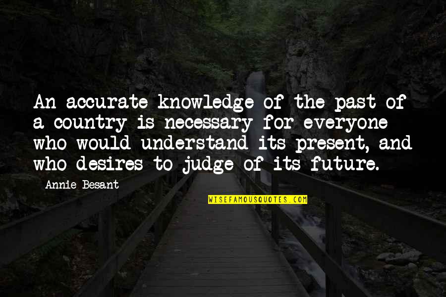 Walusimbi Garage Quotes By Annie Besant: An accurate knowledge of the past of a Walusimbi Garage Quotes By Annie Besant: An accurate knowledge of the past of a