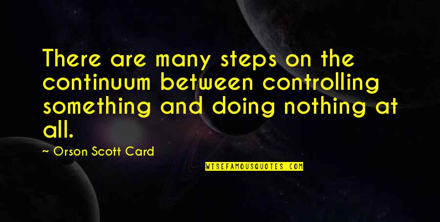 Wamala Uganda Quotes By Orson Scott Card: There are many steps on the continuum between Wamala Uganda Quotes By Orson Scott Card: There are many steps on the continuum between