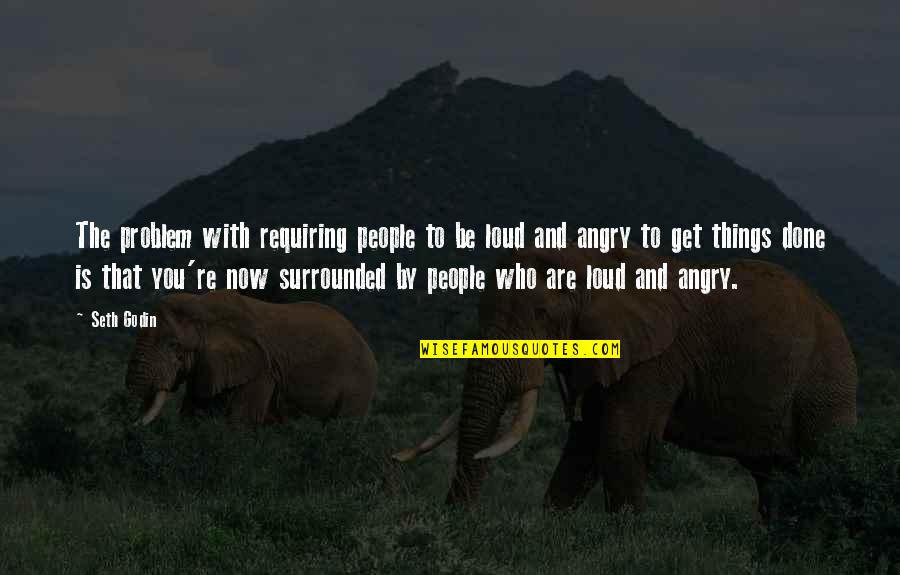 Wamap Answer Quotes By Seth Godin: The problem with requiring people to be loud