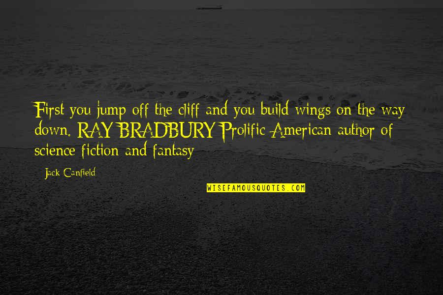 Wamberg Small Quotes By Jack Canfield: First you jump off the cliff and you Wamberg Small Quotes By Jack Canfield: First you jump off the cliff and you