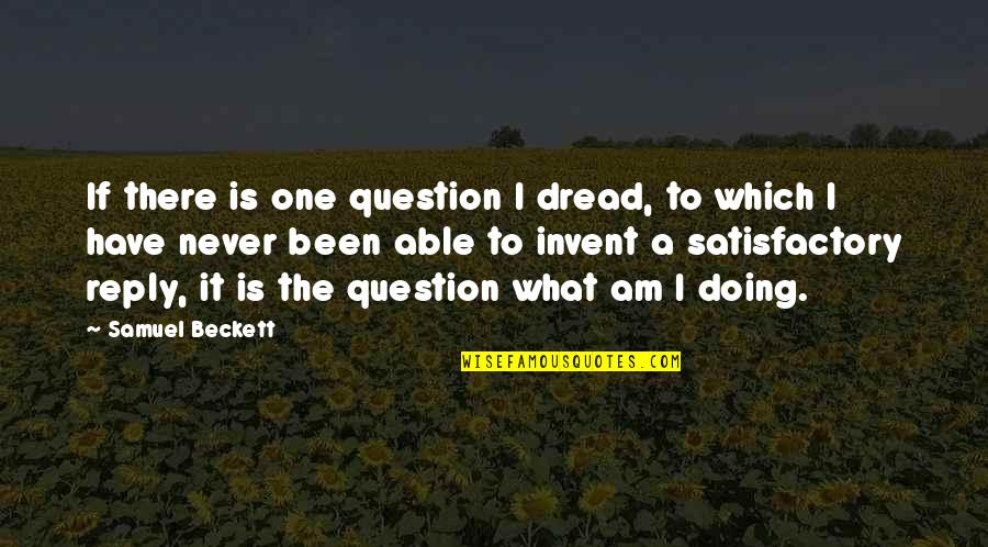 Wamberg Small Quotes By Samuel Beckett: If there is one question I dread, to