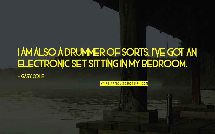 Wambolt Construction Quotes By Gary Cole: I am also a drummer of sorts. I've
