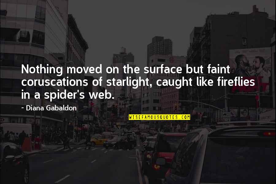 Wambulance Movie Quote Quotes By Diana Gabaldon: Nothing moved on the surface but faint coruscations