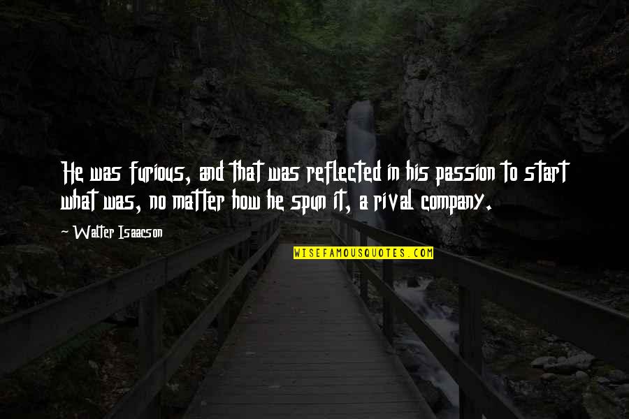 Wamelink Quotes By Walter Isaacson: He was furious, and that was reflected in