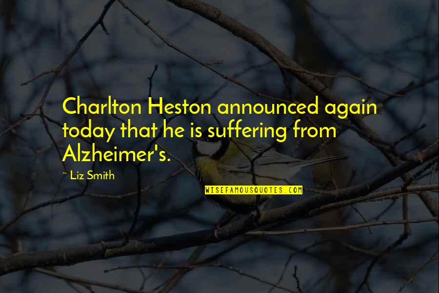 Wampler Velvet Quotes By Liz Smith: Charlton Heston announced again today that he is