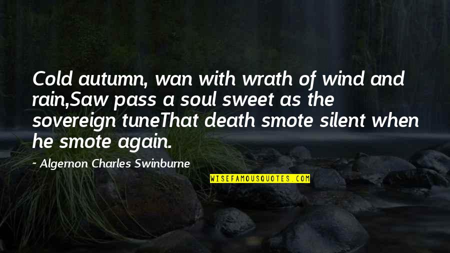 Wan Quotes By Algernon Charles Swinburne: Cold autumn, wan with wrath of wind and