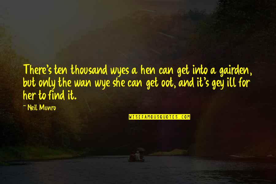Wan Quotes By Neil Munro: There's ten thousand wyes a hen can get Wan Quotes By Neil Munro: There's ten thousand wyes a hen can get