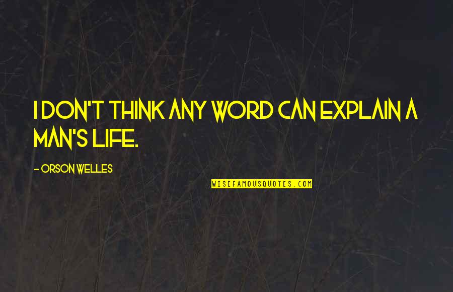 Wanae Rolo Quotes By Orson Welles: I don't think any word can explain a Wanae Rolo Quotes By Orson Welles: I don't think any word can explain a