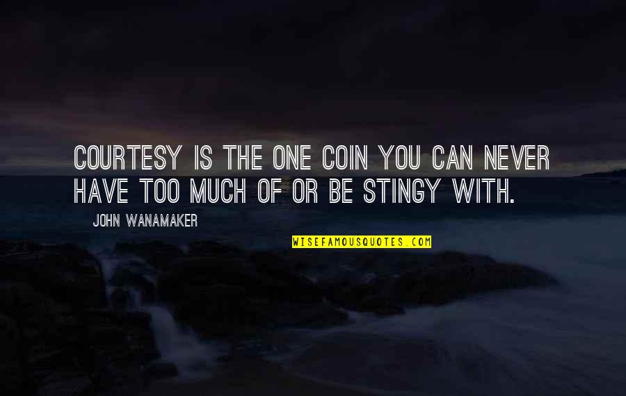 Wanamaker Quotes By John Wanamaker: Courtesy is the one coin you can never