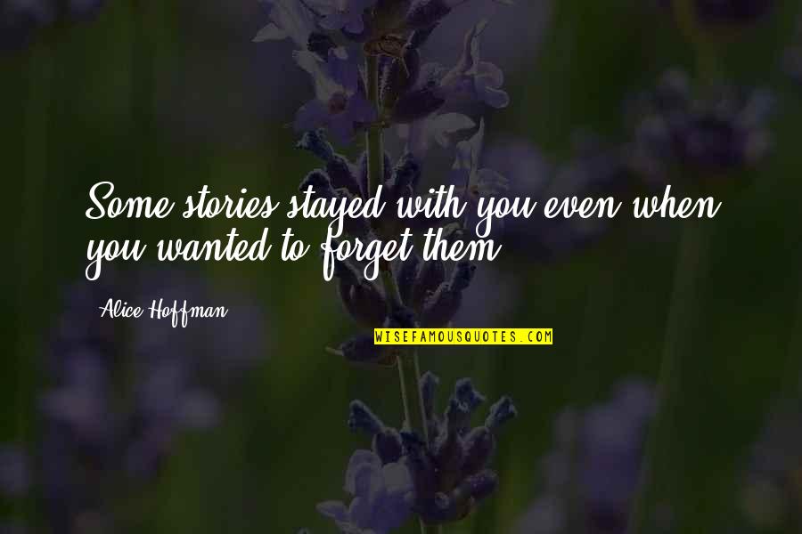 Wanambisi Quotes By Alice Hoffman: Some stories stayed with you even when you