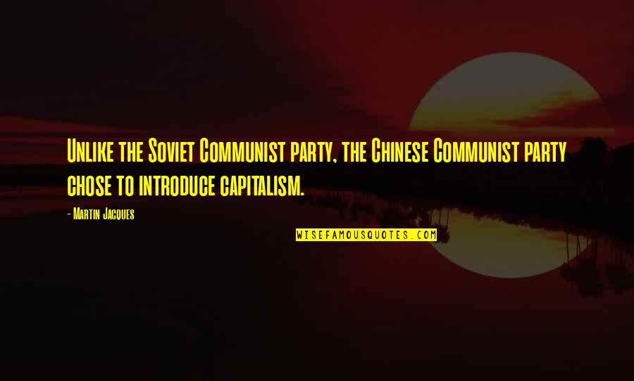 Wanastowi Vjeci Quotes By Martin Jacques: Unlike the Soviet Communist party, the Chinese Communist